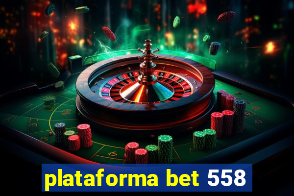 plataforma bet 558